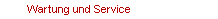 Wartung und Service